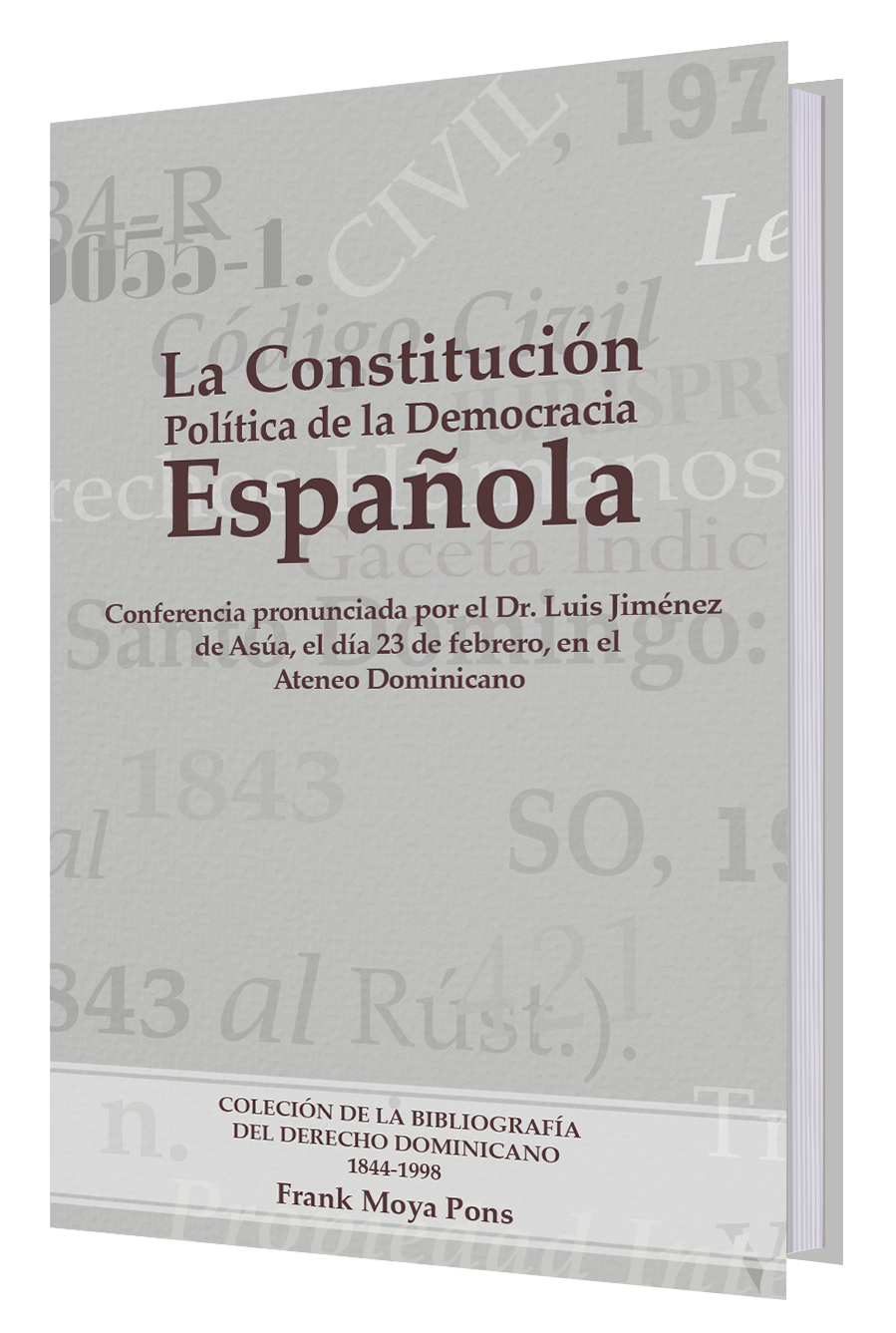La constitución política de la democracia española : conferencia pronunciada por el Dr. Luis Jiménez de Asúa el día 23 de febrero en el Ateneo Dominicano