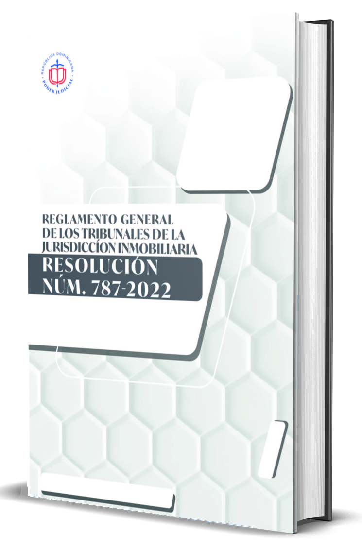 Resolución núm. 787-2022, que establece el Reglamento General de los Tribunales de la Jurisdicción Inmobiliaria
