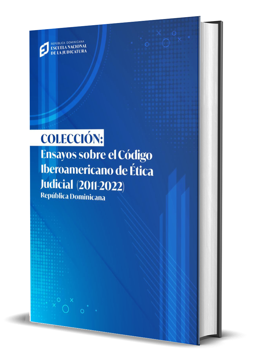 Colección de Ensayos sobre el Código Iberoamericano de Ética Judicial (2011-2022). República Dominicana