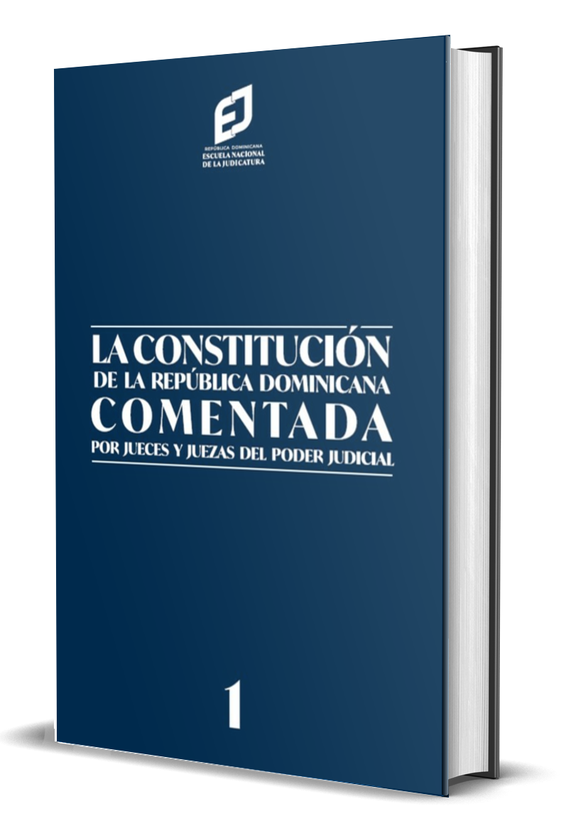 La Constitución de la República Dominicana comentada por jueces y juezas del Poder Judicial : tomo 1